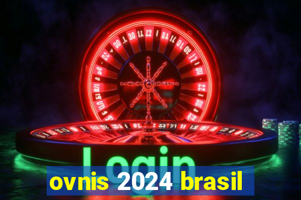 ovnis 2024 brasil